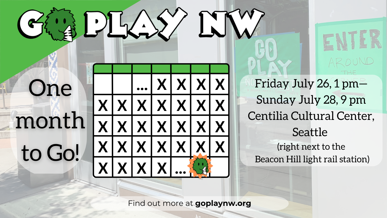 A monthly calendar with most days crossed off, leading up to a Friday with an icon of the Go mascot on a sunburst; text beside the calendar says “One month to Go! Friday July 26, 1 pm—Sunday July 28, 9 pm, Centilia Cultural Center, Seattle (right next to the Beacon Hill light rail station)”.